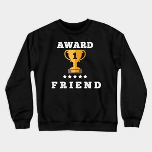 Award gift best friend trophy gift idea Crewneck Sweatshirt